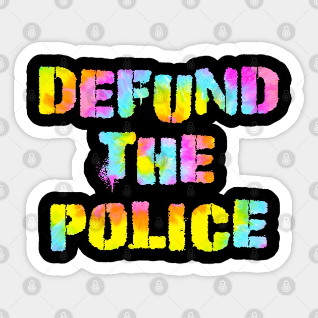 Defund the police. Race equality. Stand up against injustice. Solidarity. Destroy racism. Stop police brutality, violence, terror. End white supremacy. Anti-racist. United against hate, inequality. Tie dye graphic Sticker by IvyArtistic